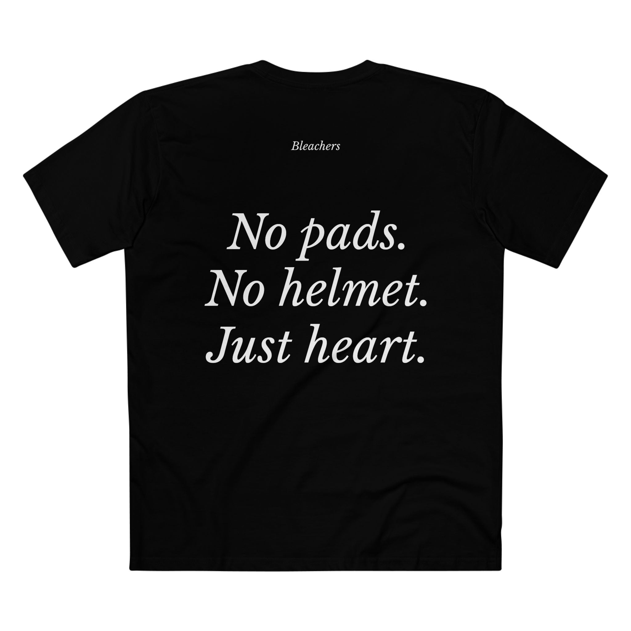 No pads. No Helmet. Just heart Bleachers Tee - Casual Wear