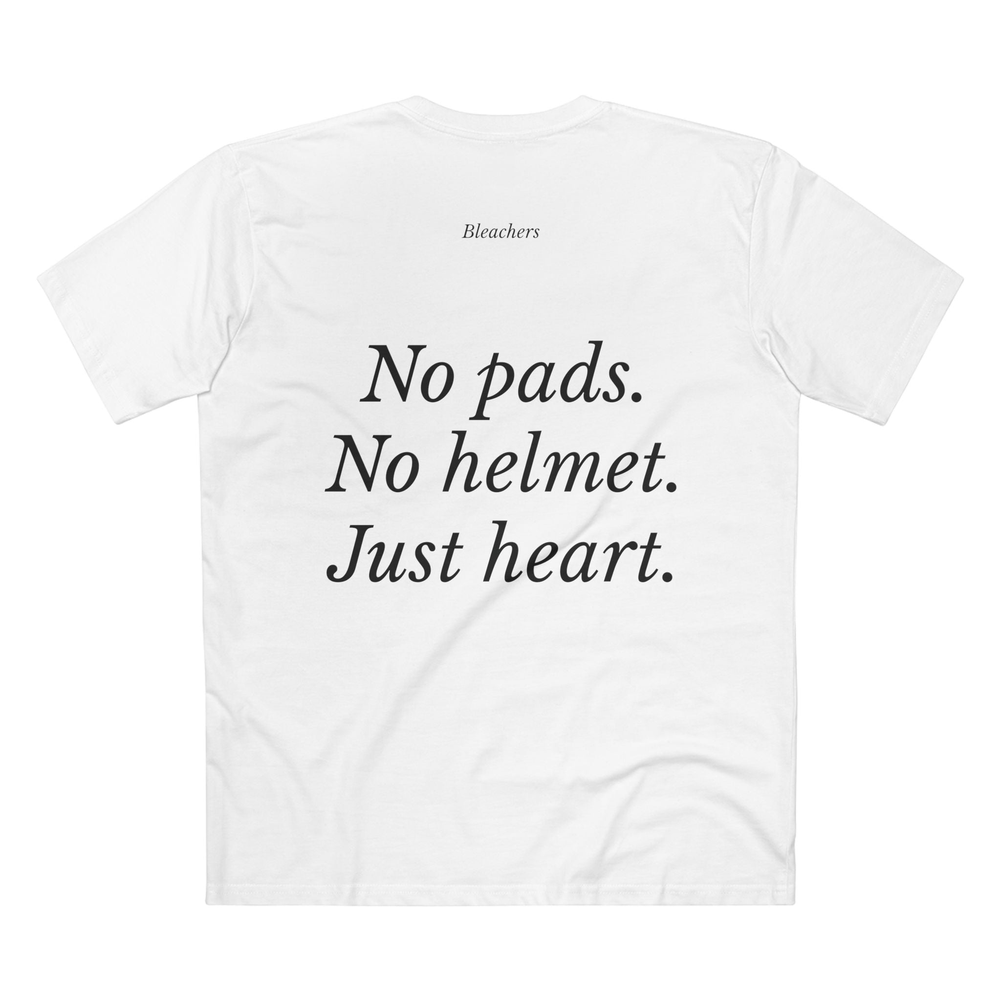 No pads. No Helmet. Just heart Bleachers Tee - Casual Wear